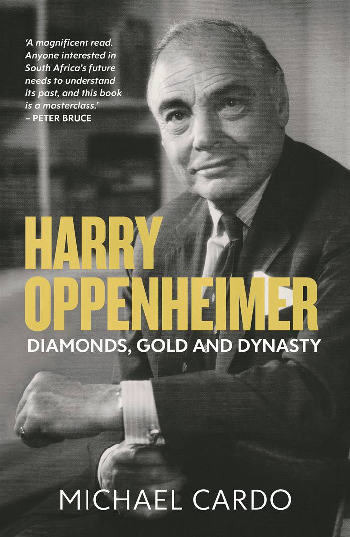 Harry Oppenheimer: Diamonds, Gold and Dynasty book cover. Photo: Supplied 