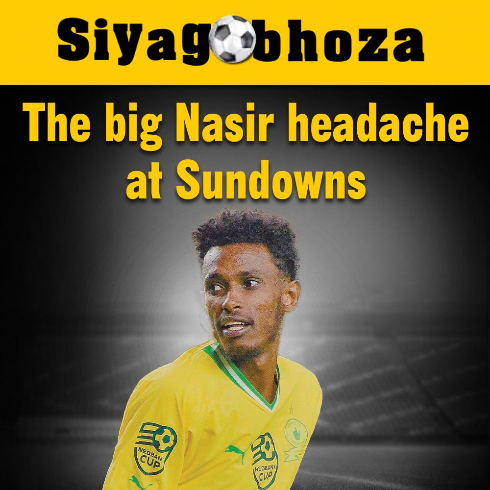 The Big Nasir Headache At Sundowns