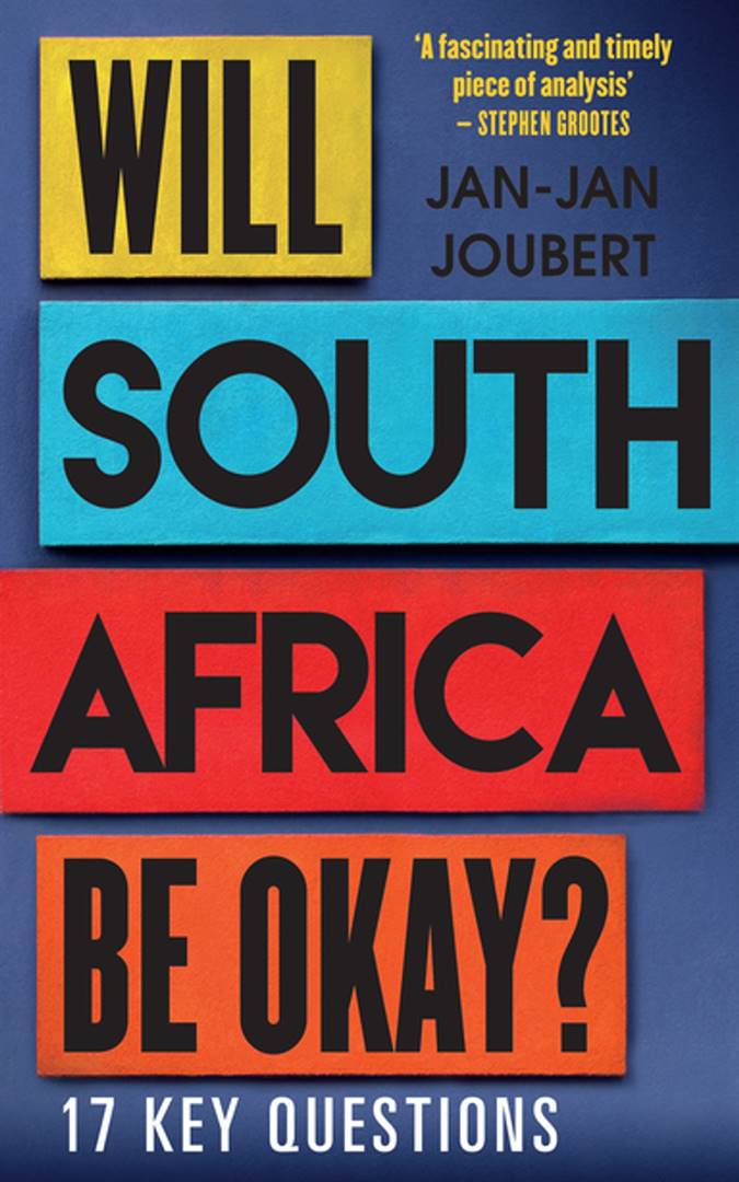 Will South Africa be Okay? by veteran political journalist Jan-Jan Joubert