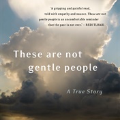 EXTRACT | These are not gentle people : A true story