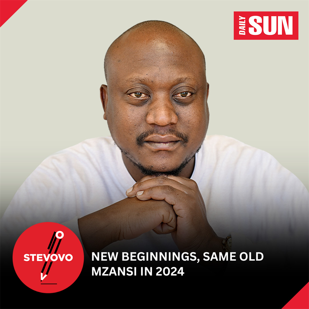 Stevovo Column – New beginnings, same old Mzansi in 2024! | Daily Sun