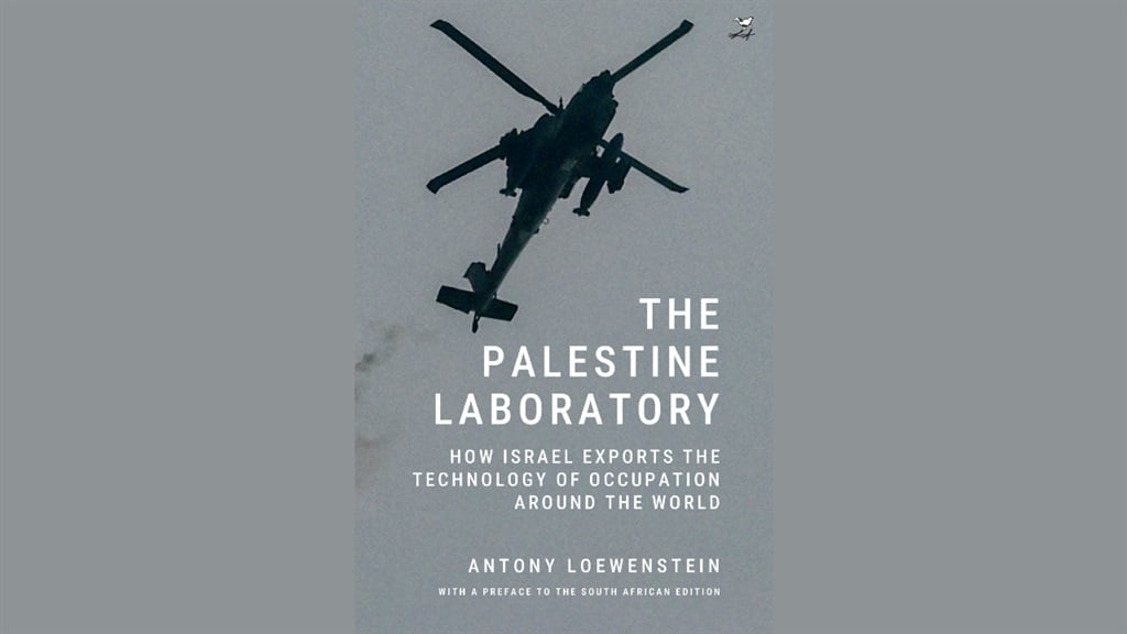 The Palestine Laboratory: How Israel Exports the Technology of Occupation around the World by Antony Loewenstein. (Supplied)