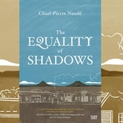 REVIEW | The Equality of Shadows by Charl-Pierre Naudé blends satire, mystery and SA history