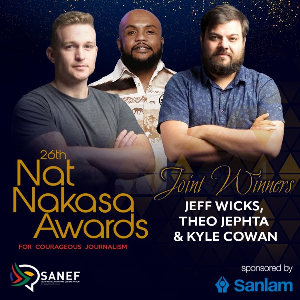 News24 investigative journalists Jeff Wicks and Kyle Cowan, and photojournalist Theo Jeptha have been jointly awarded the Nat Nakasa Award for courageous journalism (Supplied/Sanef)