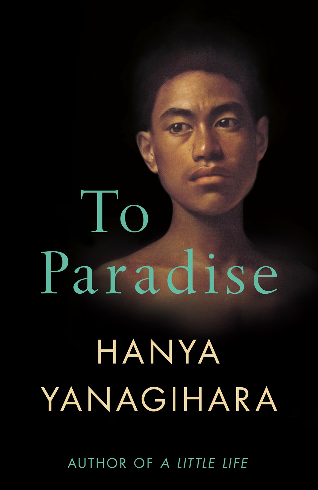To Paradise by Hanya Yanagihara (Picador).