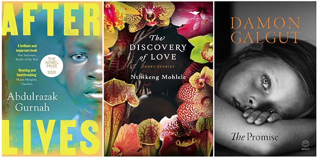 Afterlives by Abdulrazak Gurnah (Bloomsbury), The Discovery of Love by Nthikeng Mohlele (Jacana), and The Promise by Damon Galgut (Umuzi).