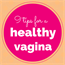 9 tips for a healthy vagina
