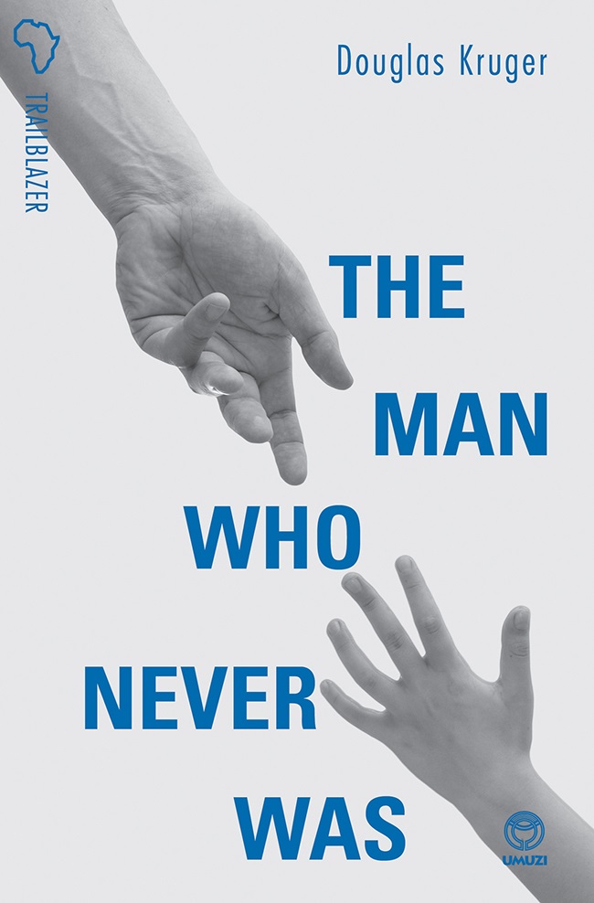 The Man Who Never Was by Douglas Kruger. (Umuzi) 