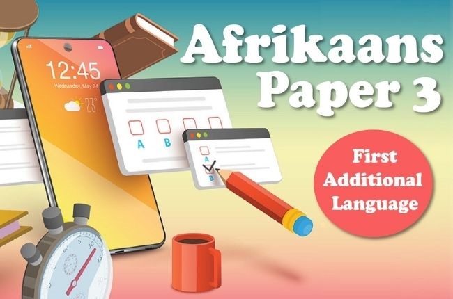 "MATRIC EXAM | Afrikaans First Additional Language (FAL) Paper 3"