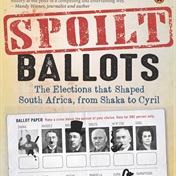 EXCERPT | Spoilt Ballots: The Elections that Shaped South Africa, from Shaka to Cyril