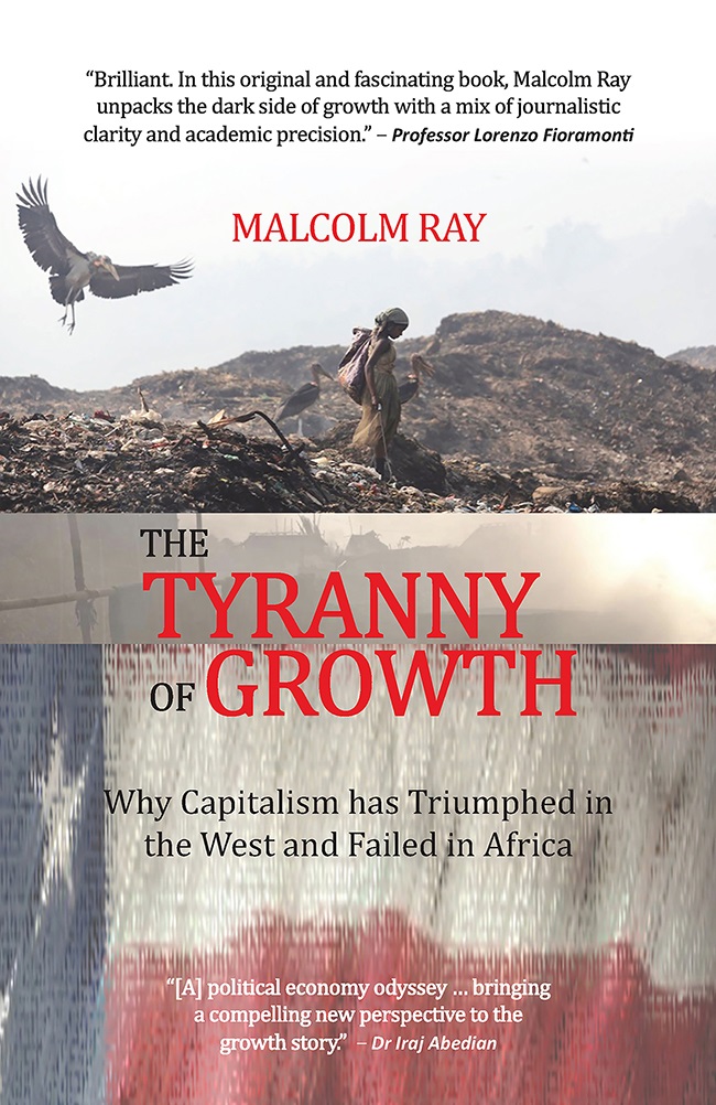 The Tyranny of Growth: Why Capitalism Has Triumphed in the West and Failed in Africa (Melinda Ferguson Books).