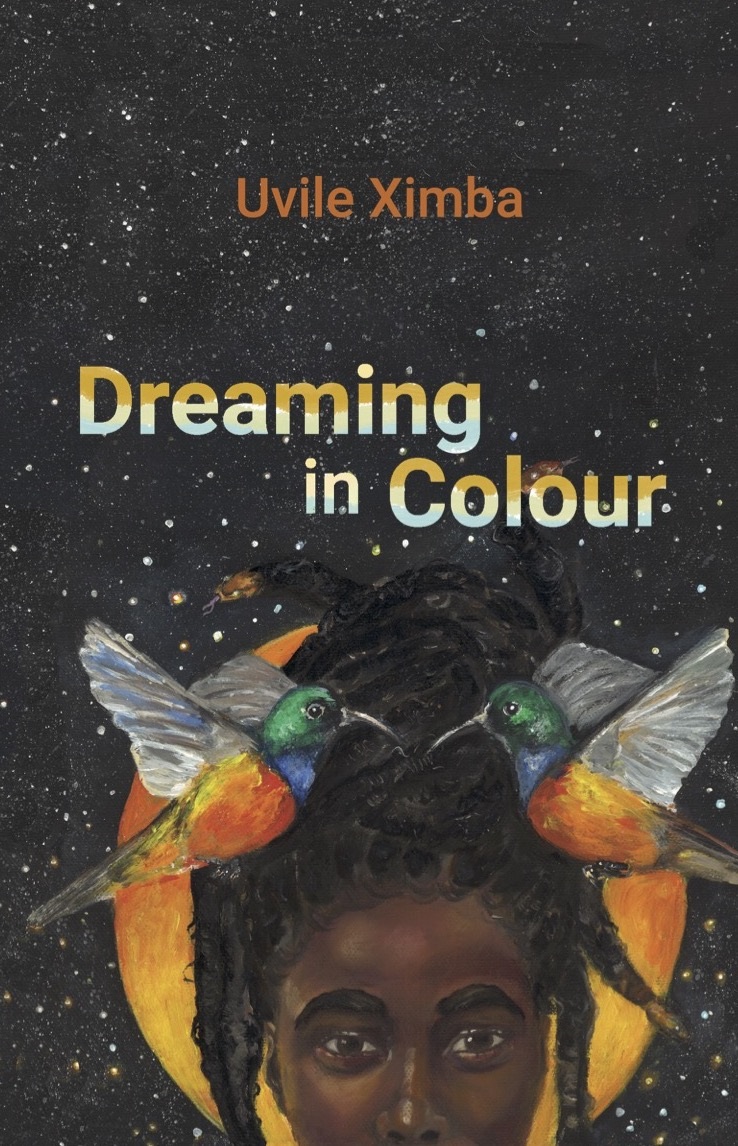 Dreaming in Colour by Uvile Ximba (Modjaji Books). 