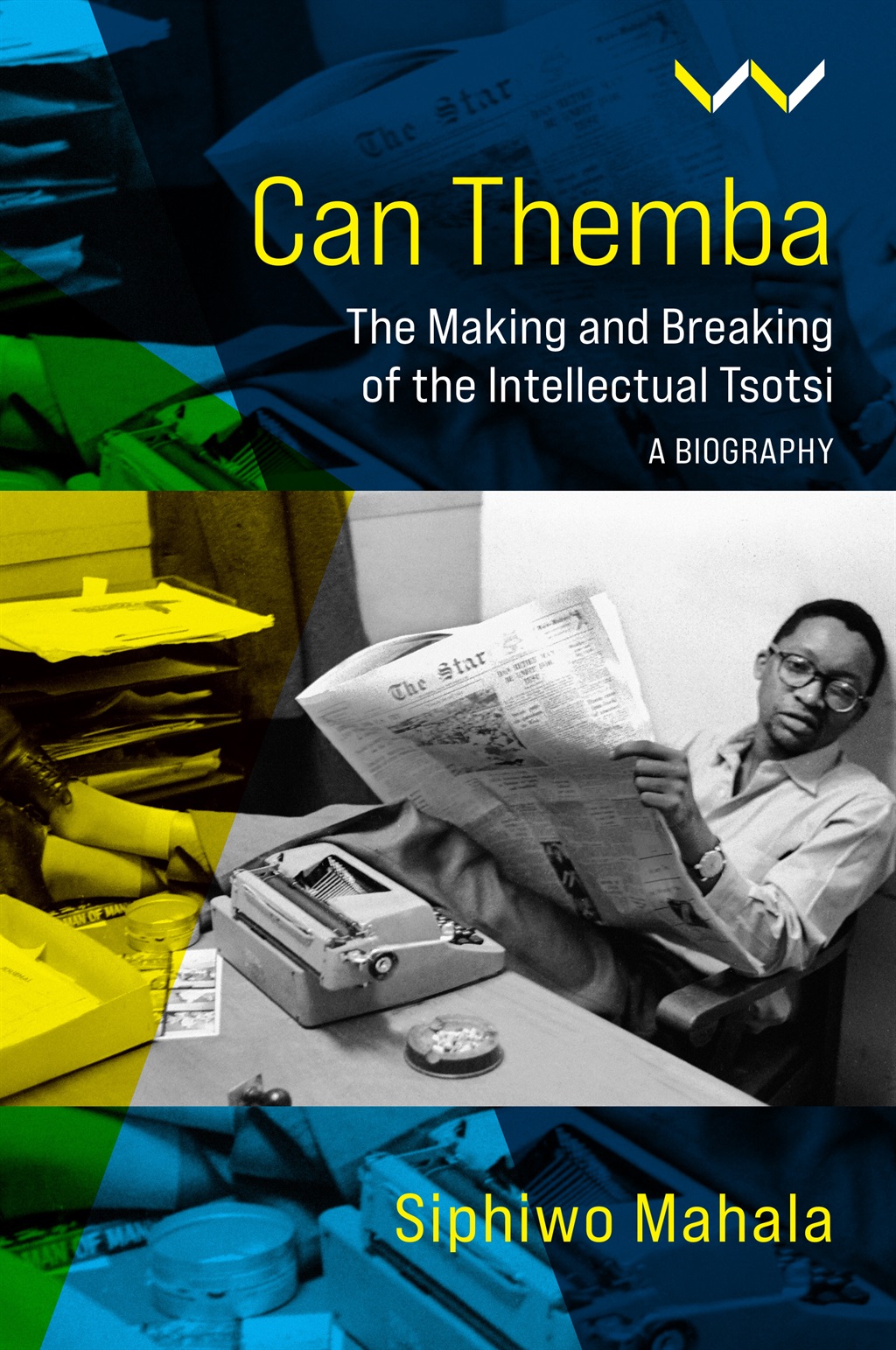 Can Themba: The Making and Breaking of the Intellectual Tsotsi by Siphiwo Mahala (Witwatersrand University Press)