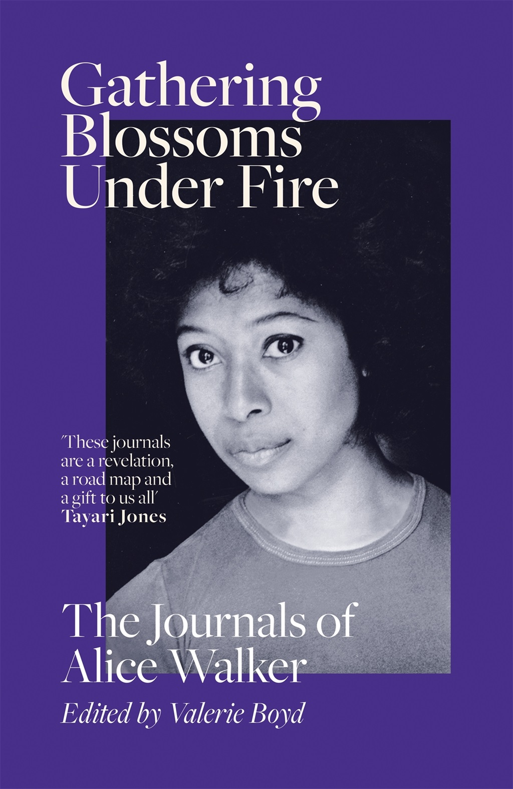 Gathering Blossoms Under Fire: The Journals of Alice Walker, 1965–2000 by  Alice Walker