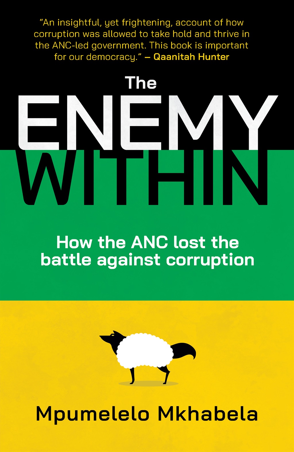 The Enemy Within: How the ANC Lost the Battle against Corruption by Mpumelelo Mkhabela. (Tafelberg)
