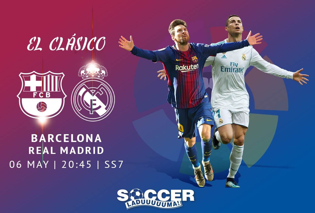 El Clasico Starting XI FC Barcelona v Real Madrid 06 May 2018 Soccer Laduma