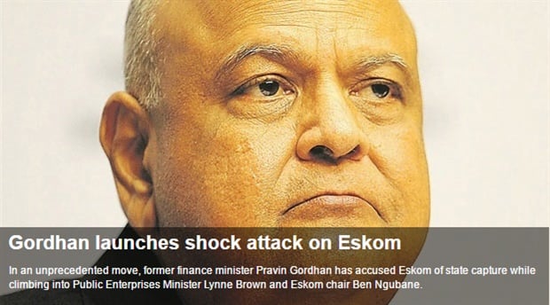 In an unprecedented move on Tuesday, former finance minister Pravin Gordhan accused Eskom of state capture while he climbed into Public Enterprises Minister Lynne Brown and Eskom chairperson Ben Ngubane.&nbsp;&nbsp; 