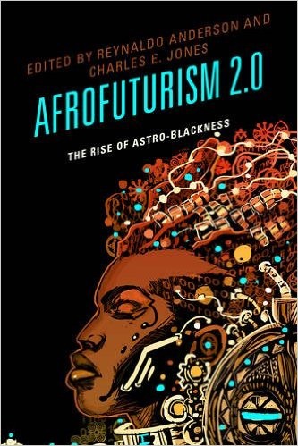 The collection of academic essays called Afrofuturism 2.0: The Rise of Astro-Blackness