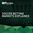 Common soccer betting markets explained