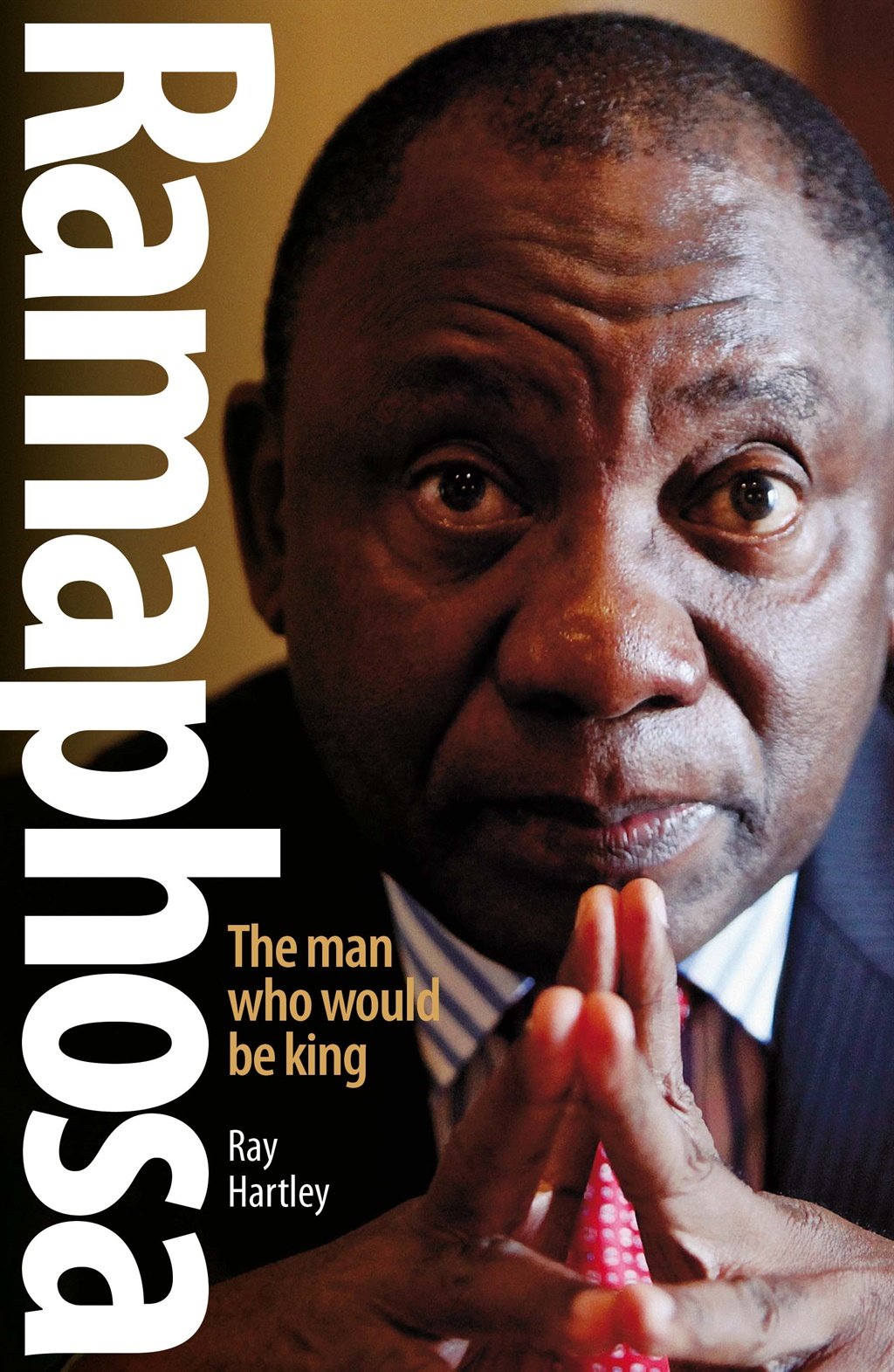 Ramaphosa: the man who would be king (Jonathan Ball Publishers)