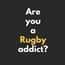 Are you a rugby addict?