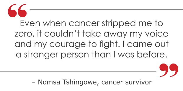 Nomsa Tshingowe, bone cancer, survivor, quote, pul