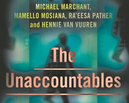 The Unaccountables : The powerful politicians and corporations who profit from impunity Edited by Michael Marchant, Mamello Mosiana, Ra’eesa Pather and Hennie van Vuuren. Photo: Supplied