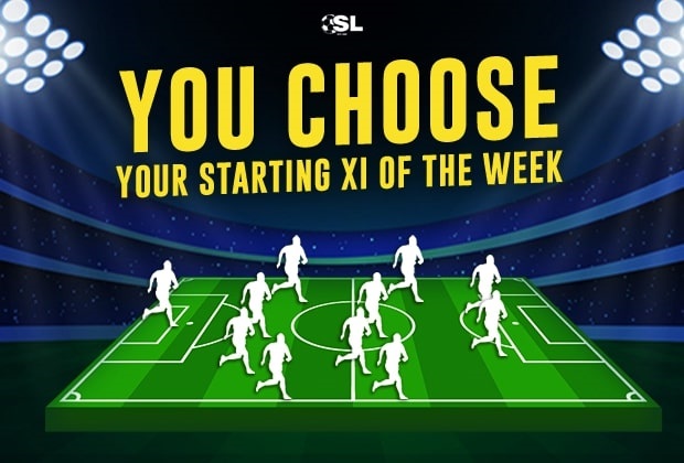 You Choose Your Starting XI Of The Week