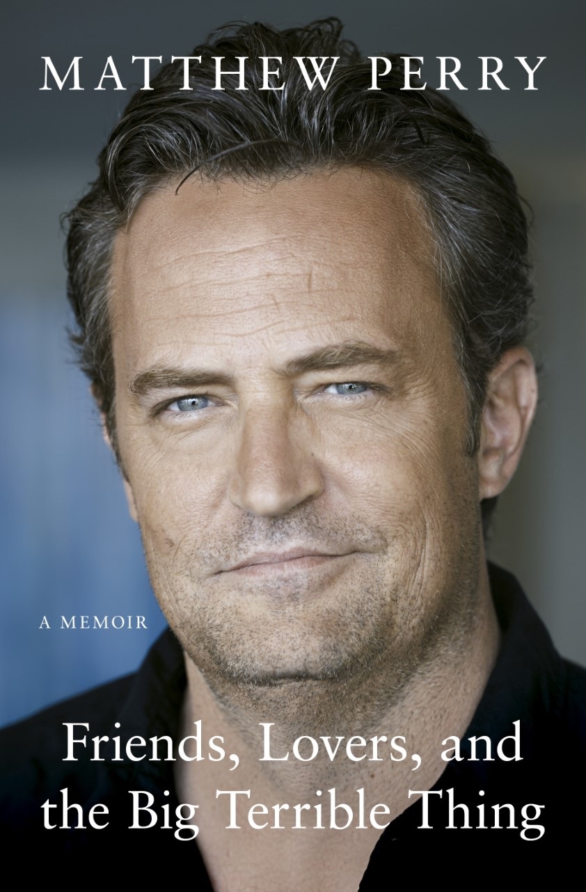 Friends, Lover, and the Big Terrible Thing by Matthew Perry.