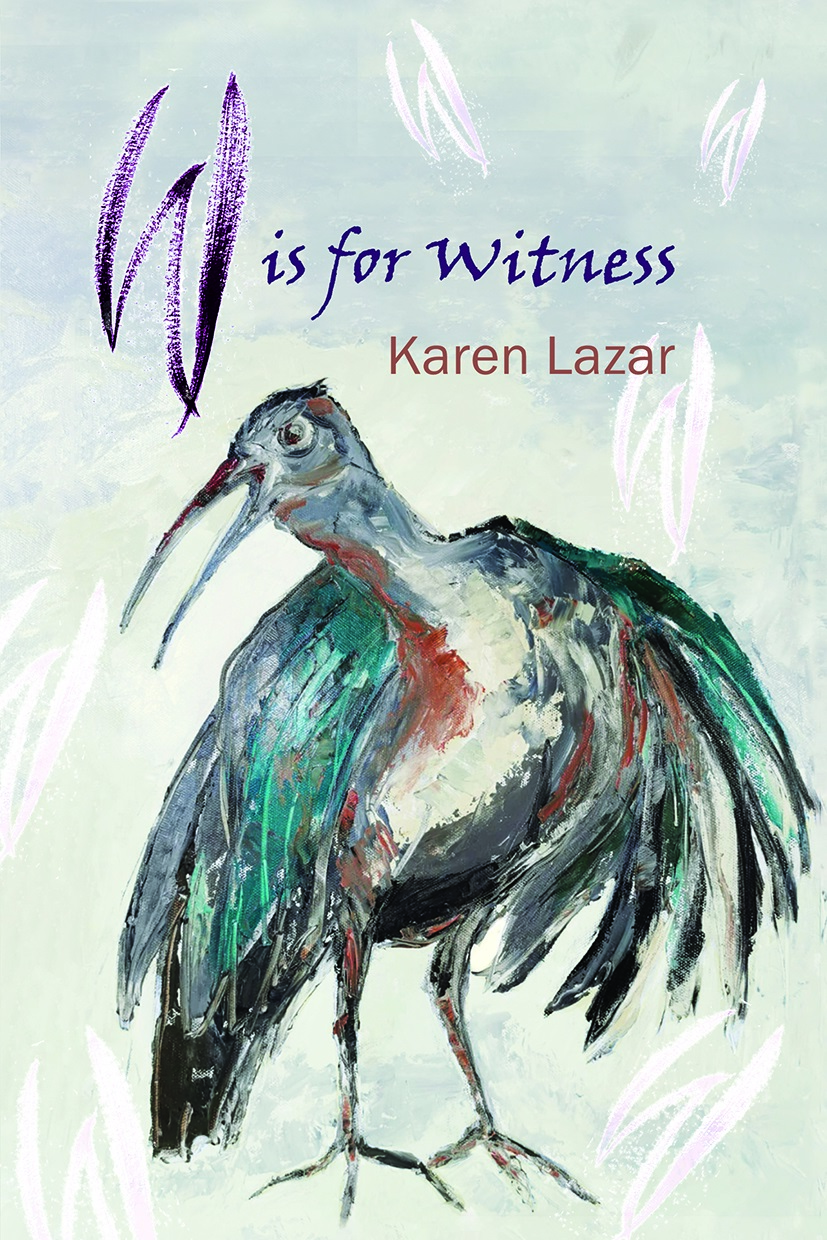 W is for Witness by Karen Lazar. (Quartz Press)