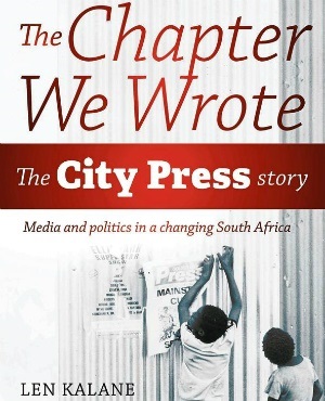 The Chapter We Wrote: The City Press Story by former editor Len Kalane. 