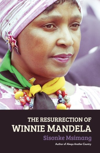 The resurrection of Winnie Mandela by Sisonke Mismang (Jonathan Ball Publishers)