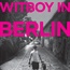 EXTRACT: Witboy in Berlin - Adventures in the First World