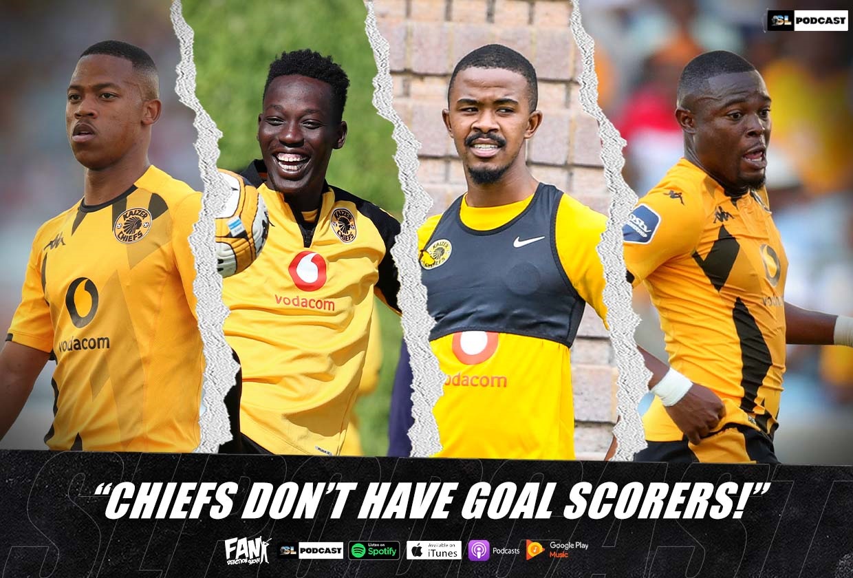 “Kaizer Chiefs Don’t Have Goal Scorers!”
