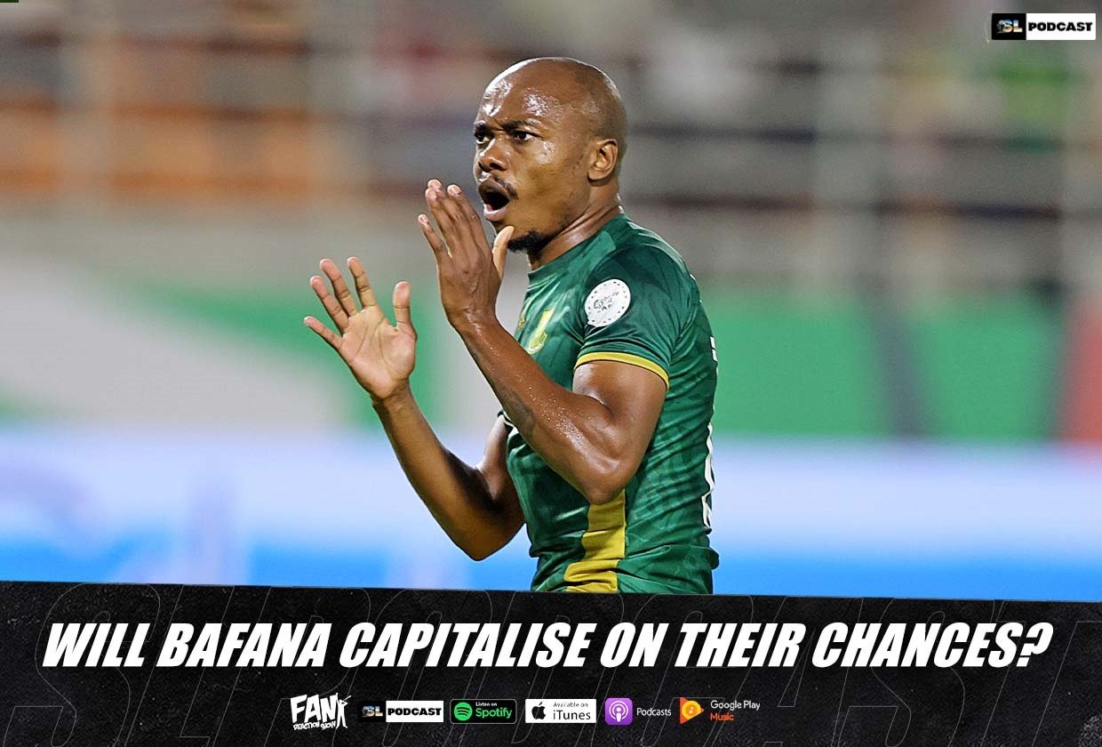 Will Bafana Bafana Capitalise On Their Chances against Namibia And Tunisia?