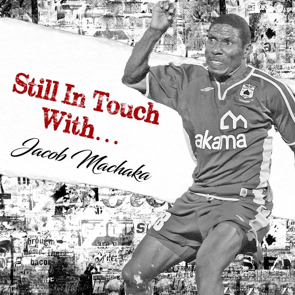Still In Touch With Jacob Machaka 