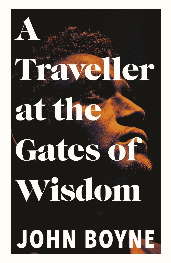 A Traveller at the Gates of Wisdom by John Boyne.