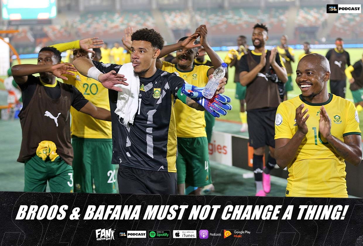 Broos & Bafana Must Not Change A Thing!