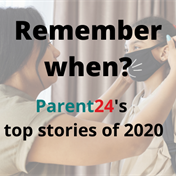 Remember when? Parent24's top stories of 2020