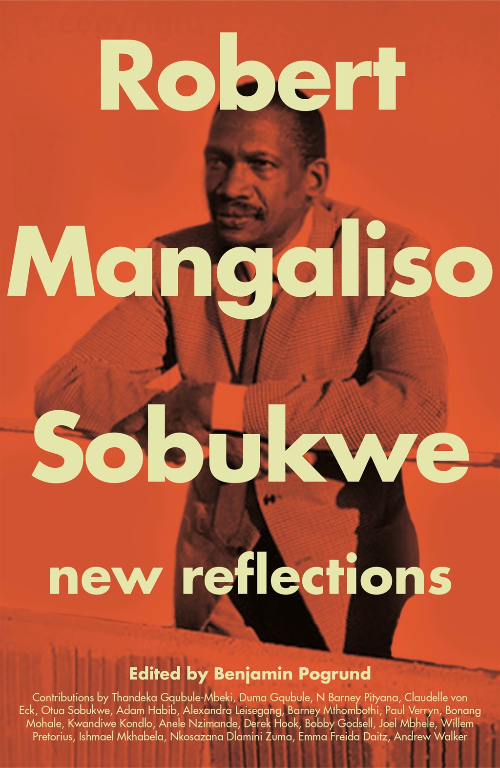 Robert Mangaliso Sobukwe. New reflections, edited by Benjamin Pogrund, published by Jonathan Ball